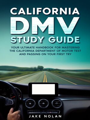 cover image of California DMV Study Guide Your Ultimate Handbook for Mastering the California Department of Motor Test and Passing on Your First Try